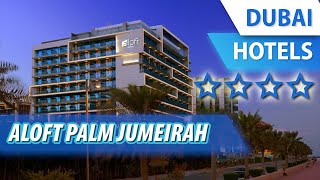 Aloft Palm Jumeirah 4 ⭐⭐⭐⭐ | Review Hotel in Dubai, UAE