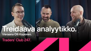 Treidaava analyytikko – vieraana Olli Koponen | Traders' Club 247