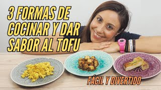 3 formas de COCINAR y dar SABOR AL TOFU / Fácil y divertido