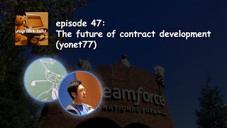 [Podcast] episode 47: The future of contract development (yonet77)  #23