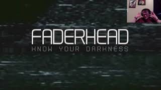 NightChild13 Reacts-Faderhead-Know Your Darkness