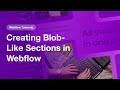Creating Blob-Like Sections in Webflow