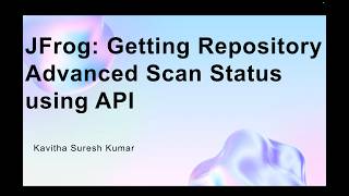 JFrog: Getting Repository Advanced Scan Status using API