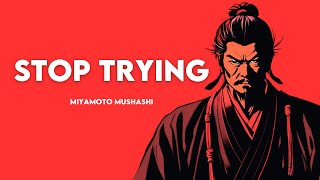 The More You Try, The More Challenging It Becomes - Miyamoto Mushashi