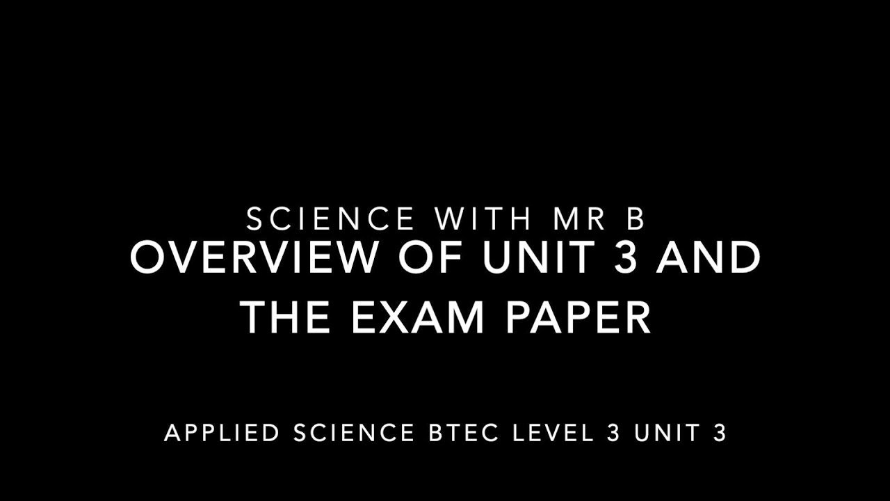 Applied Science BTEC Level 3: Overview Of Unit 3 And Exam Paper - YouTube