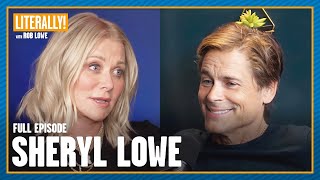 Sheryl Lowe Returns! (FULL EPISODE) | Literally! with Rob Lowe