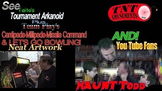 #964 TOURNAMENT ARKANOID \u0026 Centipede-Millipede-Bowling Arcade Video Game \u0026 Visitors! TNT Amusements