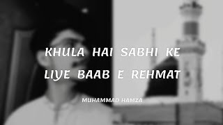 Khula Hai Sabhi Ke Liye Baab e Rehmat by Muhammad Hamza