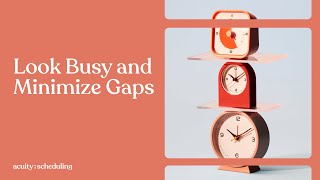 Look Busy and Minimize Gaps | Acuity Scheduling Tutorial