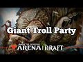 Giant Troll Party | Kaldheim Draft [Arena Bo3] | Draft