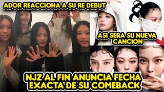 NJZ ANUNCIAN FECHA EXACTA DE COMEBACK + ASI SERA SU NUEVO ESTILO + ADOR REACCIONA A SU RE DEBUT