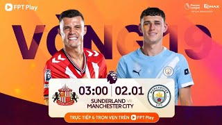 FPT Play - Trailer vòng 19 Ngoại hạng Anh 2025/26: Sunderland - Manchester City (03:00 - 2/1/2026)