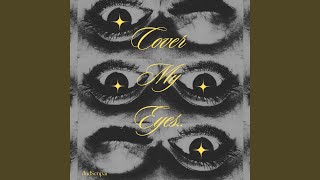 Cover My Eyes