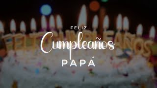 Feliz cumpleaños 🎉 Papá 🎉 - Cumpleaños Feliz 🥳 Papá 🥳 2022