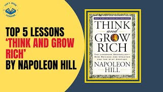 Think and Grow Rich by Napoleon Hill | Top 5 Book Lessons | Financial Success | Self-Help Classics