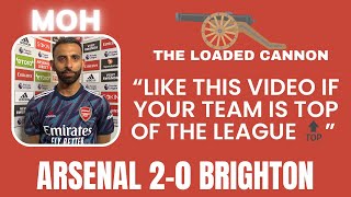 Arsenal 2-0 Brighton | The Loaded Cannon | Moh Haider