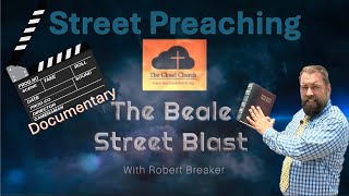 The Beale Street Blast Movie 2023 Robert Breaker #streetpreaching #preaching #preacher #documentary