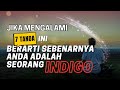 MENGEJUTKAN ‼️ 7 TANDA ATAU CIRI-CIRI ORANG INDIGO