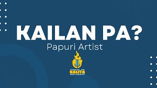 Kailan Pa   - Papuri Artist