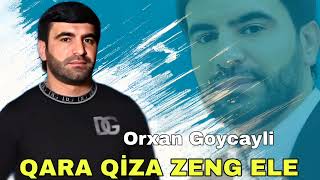 Orxan Goycayli - O Qara qiza zeng ele - 2024 Official Music