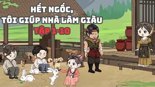 Hết Ngốc,Tôi Giúp Nhà Làm Giàu Tập 1-10|Muy Muy TV