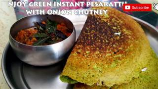 Instant Greeny and Healthy Pesarattu with Onion Chutney (No Soaking, No Fermentation)