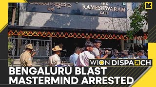 Bengaluru Cafe Blast: NIA arrests two main accused in Bengaluru blast case | WION Dispatch