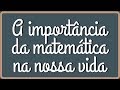 📌A IMPORTÂNCIA DA MATEMÁTICA NA NOSSA VIDA | Um vídeo pra quem não gosta de matemática [Prof. Alda]