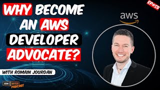 Ep#59 What is an AWS Developer Advocate with Romain Jourdan