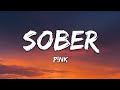 P!NK - Sober (Lyrics)