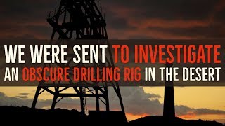 ''We were Sent to Investigate an Obscure Drilling Rig in the Desert’’ | BEST OF NOSLEEP 2018