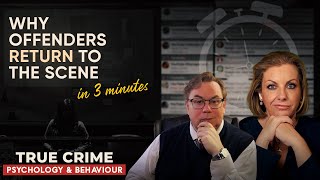 Why Offenders Return to the Scene – Explained in 3 Minutes