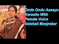 Onde Ondu Aaseyu Karaoke With Female Voice Vaishali Manjrekar