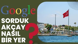 Google Sorduk Akçay nasıl bir yer ? | akçay hakkında bilmeniz gerekenler