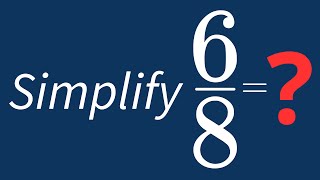 Simplify 6/8 Into Its Simplest Form