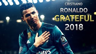Cristiano Ronaldo ► Grateful | Skills & Goals | 2018 HD