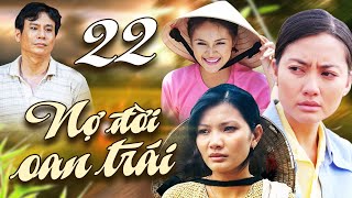 NỢ ĐỜI OAN TRÁI - Tập 22 | Phim Việt Nam Mới Hay Nhất 2025 | Phim Bộ Việt Nam Mới Hay Nhất 2025