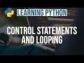Learning Python #2 || Python Control Statements and Looping || Python Programming