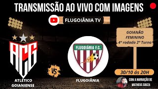 ATLÉTICO GOIANIENSE X FLUGOIÂNIA - GOIANÃO FEMININO AO VIVO NA 4ª RODADA DO 2º TURNO