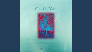 Crush You