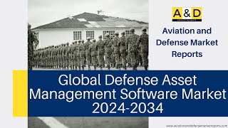 Global Defense Asset Management Software Market 2024-2034