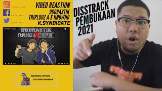 96DRASTIK - Triplouz A x Know No |Disstrack Secara Drastik | Reaction Video