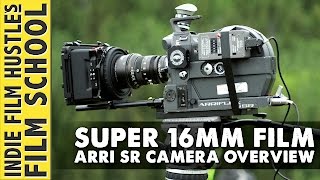 Super 16mm Masterclass :: Arri SR Camera Overview - Indie Film Hustle