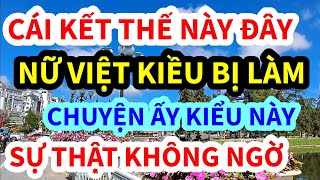 NỮ VIỆT KIỀU MỸ, BỊ LÀM CHUYỆN ẤY THẾ NÀY ĐÂY, CÁI KẾT KHÔNG AI NGỜ