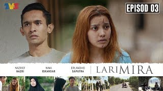 [FULL] Lari Mira | Episod 3