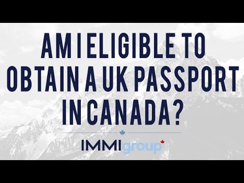 Am I eligible to obtain a UK passport in Canada? Am I eligible to obtain a UK passport in Canada?