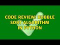 Code Review: Bubble sort algorithm in Python (3 Solutions!!)