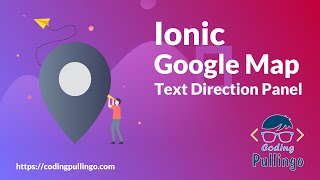 Ionic Google Map | Text Direction Panel | Direction | codingindian.com