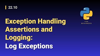 [Python for Beginners]: 22.10. Exception Handling Assertions and Logging: Log Exceptions