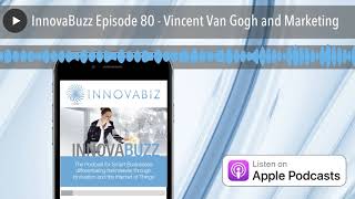 InnovaBuzz Episode 80 - Vincent Van Gogh and Marketing